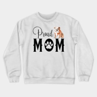 Proud Dog Mom - Bulldog Crewneck Sweatshirt